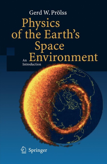 Physics of the Earths Space Environment: An Introduction