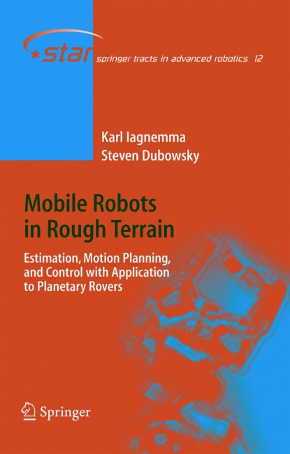 Mobile Robots in Rough Terrain: Estimation, Motion Planning, and Control with Application to Planetary Rovers