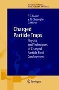 Charged Particle Traps: Physics and Techniques of Charged Particle Field Confinement