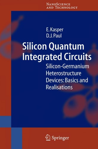 Silicon Quantum Integrated Circuits Silicon-Germanium Heterostructure Devices: Basics and Realisations