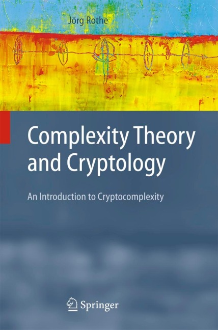 Complexity Theory and Cryptology: An Introduction to Cryptocomplexity