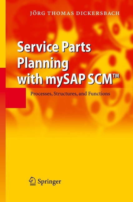 Service Parts Planning with mySAP SCM(TM): Processes, Structures, and Functions