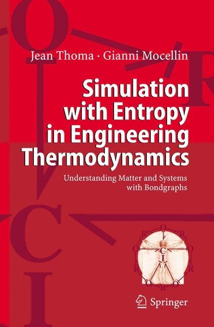 Simulation with Entropy in Engineering Thermodynamics: Understanding Matter and Systems with Bondgraphs