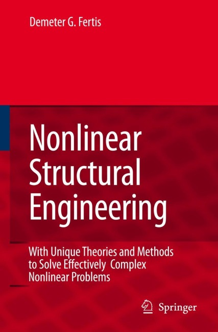 Nonlinear Structural Engineering: With Unique Theories and Methods to Solve Effectively  Complex Nonlinear Problems