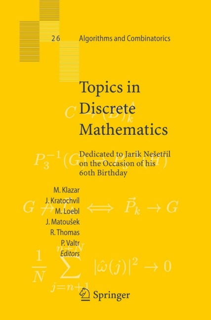 Topics in Discrete Mathematics: Dedicated to Jarik Ne¿etril on the Occasion of his 60th birthday