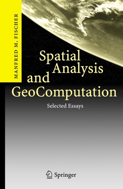 Spatial Analysis and GeoComputation: Selected Essays