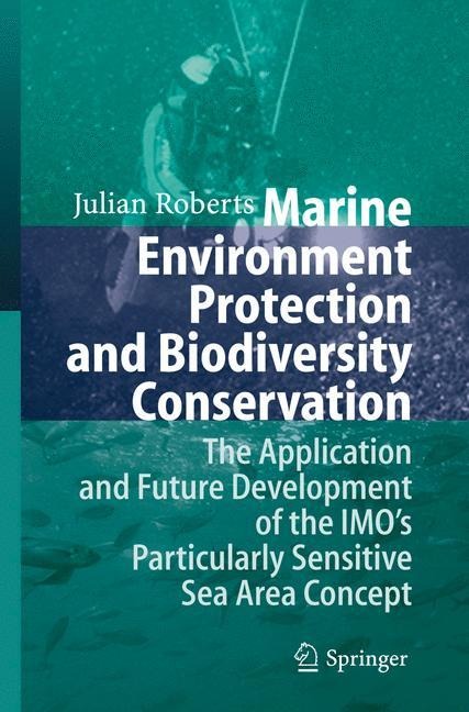 Marine Environment Protection and Biodiversity Conservation: The Application and Future Development of the IMOs Particularly Sensitive Sea Area Concept