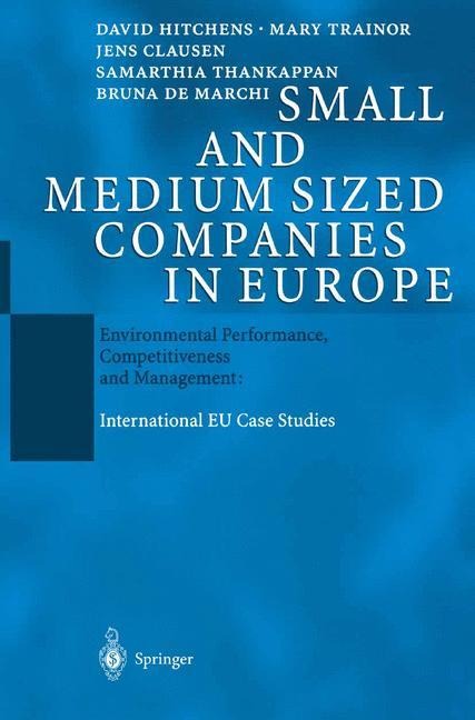 Small and Medium Sized Companies in Europe: Environmental Performance, Competitiveness and Management: International EU Case Studies