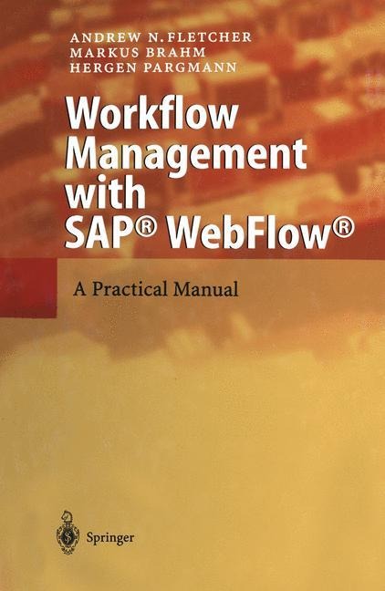 Workflow Management with SAP® WebFlow®: A Practical Manual