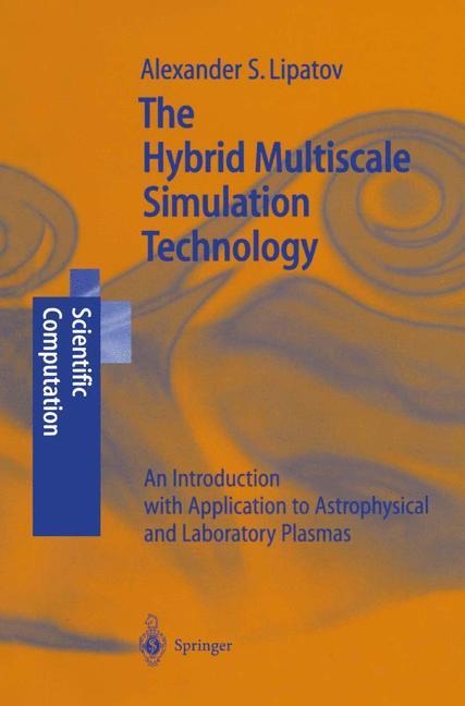 The Hybrid Multiscale Simulation Technology: An Introduction with Application to Astrophysical and Laboratory Plasmas