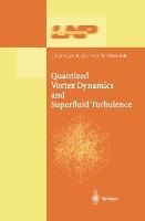 Quantized Vortex Dynamics and Superfluid Turbulence