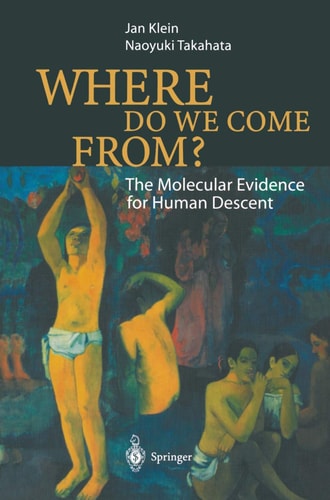 Where Do We Come From? The Molecular Evidence for Human Descent
