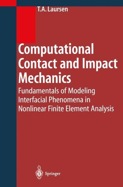 Computational Contact and Impact Mechanics: Fundamentals of Modeling Interfacial Phenomena in Nonlinear Finite Element Analysis