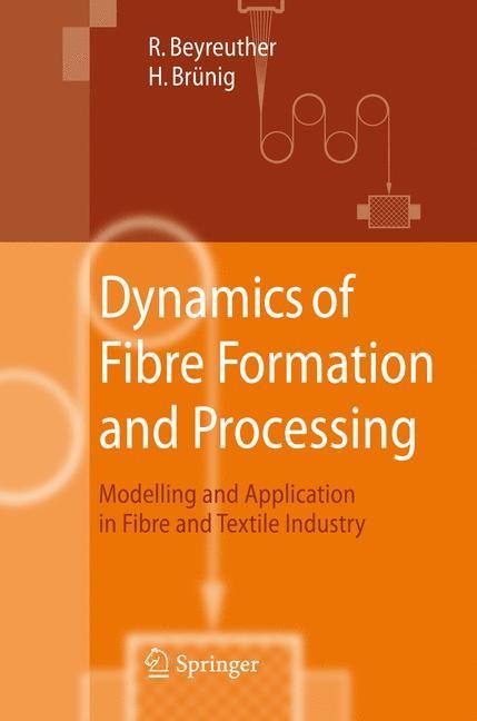 Dynamics of Fibre Formation and Processing: Modelling and Application in Fibre and Textile Industry