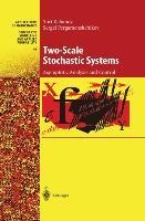 Two-Scale Stochastic Systems: Asymptotic Analysis and Control