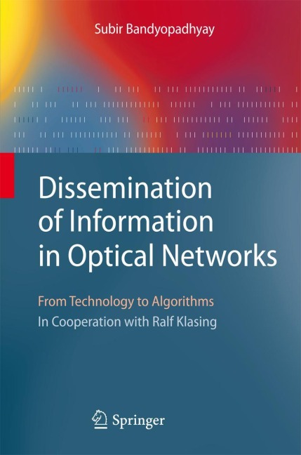 Dissemination of Information in Optical Networks:: From Technology to Algorithms