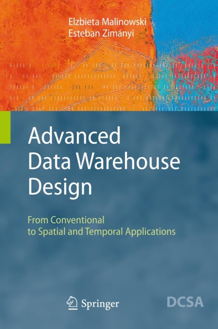 Advanced Data Warehouse Design: From Conventional to Spatial and Temporal Applications