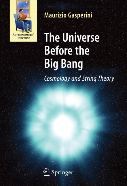 The Universe Before the Big Bang: Cosmology and String Theory
