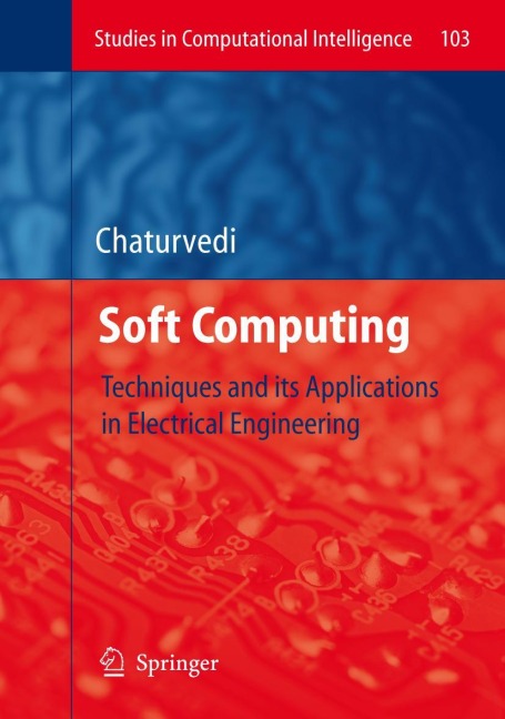 Soft Computing: Techniques and its Applications in Electrical Engineering