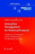 Innovation Management for Technical Products: Systematic and Integrated Product Development and Production Planning