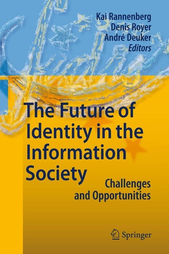 The Future of Identity in the Information Society Challenges and Opportunities