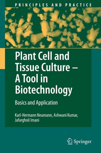 Plant Cell and Tissue Culture - A Tool in Biotechnology: Basics and Application