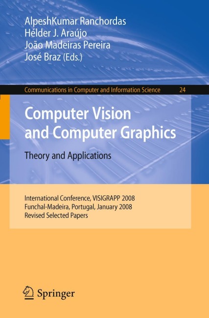 Computer Vision and Computer Graphics - Theory and Applications: International Conference, VISIGRAPP 2008, Funchal-Madeira, Portugal, January 22-25, 2008. Revised Selected Papers