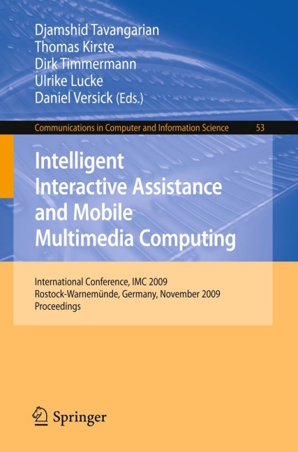 Intelligent Interactive Assistance and Mobile Multimedia Computing: International Conference, IMC 2009, Rostock-Warnemünde, Germany, November 9-11, 2009. Proceedings