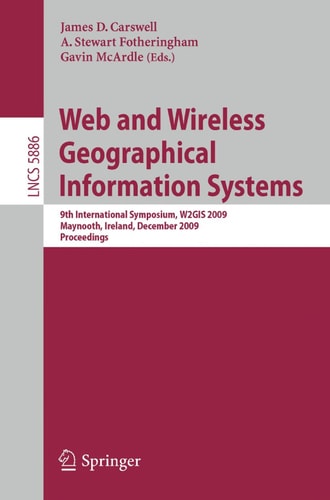 Web and Wireless Geographical Information Systems 9th International Symposium, W2GIS 2009, Maynooth, Ireland, December 7-8, 2009. Proceedings