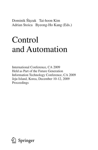 Control and Automation International Conference, CA 2009, Held as Part of the Future Generation Information Technology Conference, CA 2009, Jeju Island, Korea, December 10-12, 2009. Proceedings