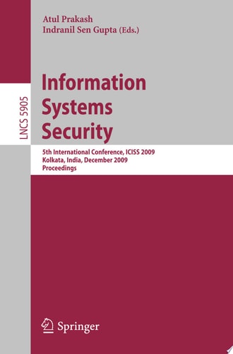 Information Systems Security 5th International Conference, ICISS 2009 Kolkata, India, December 14-18, 2009 Proceedings