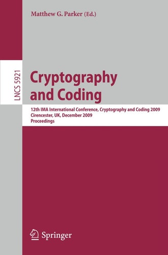 Cryptography and Coding 12th IMA International Conference, IMACC 2009, Cirencester, UK, December 15-17, 2009, Proceedings