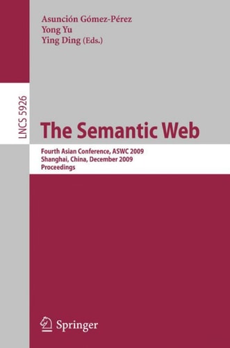 The Semantic Web Fourth Asian Conference, ASWC 2009, Shanghai, China, December 6-9, 2008. Proceedings