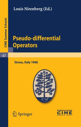 Pseudo-differential Operators Lectures given at a Summer School of the Centro Internazionale Matematico Estivo (C.I.M.E.) held in Stresa (Varese), Italy, August 26-September 3, 1968