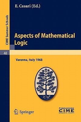 Aspects of Mathematical Logic Lectures given at a Summer School of the Centro Internazionale Matematico Estivo (C.I.M.E.) held in Varenna (Como), Italy, September 9-17, 1968