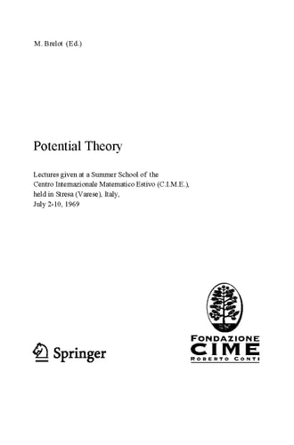 Potential Theory Lectures given at a Summer School of the Centro Internazionale Matematico Estivo (C.I.M.E.) held in Stresa (Varese), Italy, July 2-10, 1969