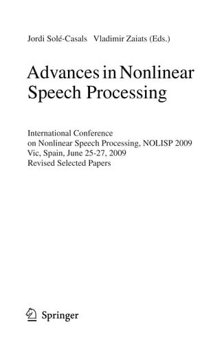 Advances in Nonlinear Speech Processing International Conference on Nonlinear Speech Processing, NOLISP 2009, Vic, Spain, June 25-27, 2009, Revised Selected Papers