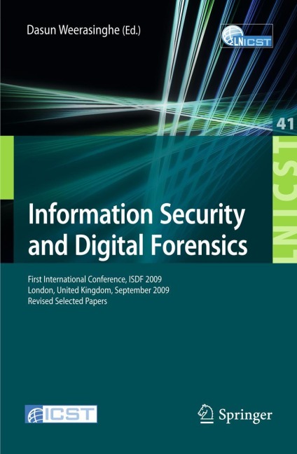 Information Security and Digital Forensics: First International Conference, ISDF 2009, London, United Kingdom, September 7-9, 2009, Revised Selected Papers