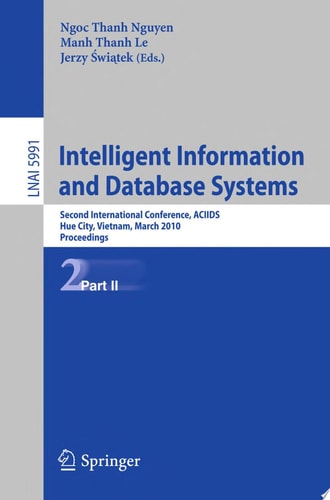 Intelligent Information and Database Systems Second International Conference, ACIIDS 2010, Hue City, Vietnam, March 24-26, 2010, Proceedings