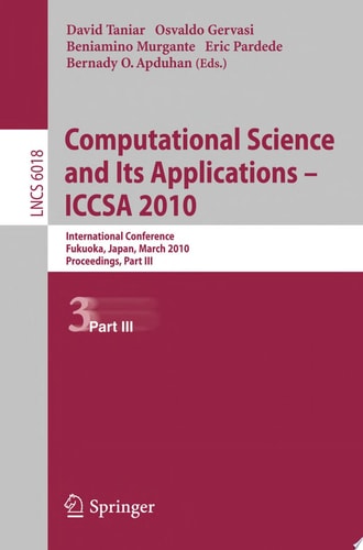 Computational Science and Its Applications - ICCSA 2010 International Conference, Fukuoka, Japan, March 23-26, 2010, Proceedings