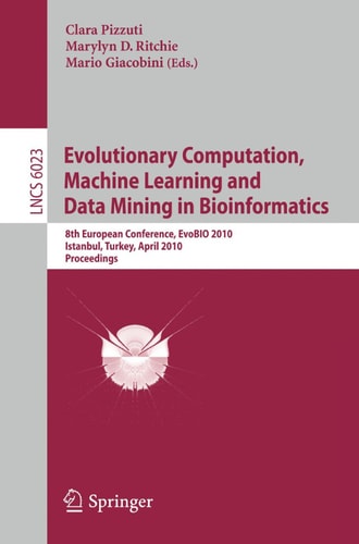 Evolutionary Computation, Machine Learning and Data Mining in Bioinformatics 8th European Conference, EvoBIO 2010, Istanbul, Turkey, April 7-9, 2010, Proceedings