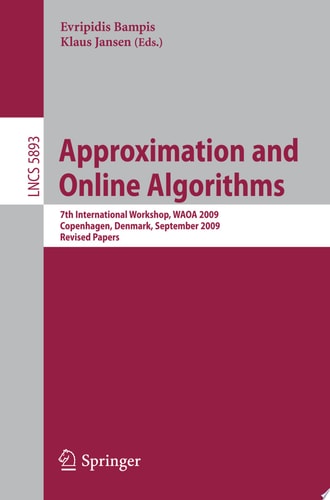 Approximation and Online Algorithms 7th International Workshop, WAOA 2009, Copenhagen, Denmark, September 10-11, 2009 Revised Papers