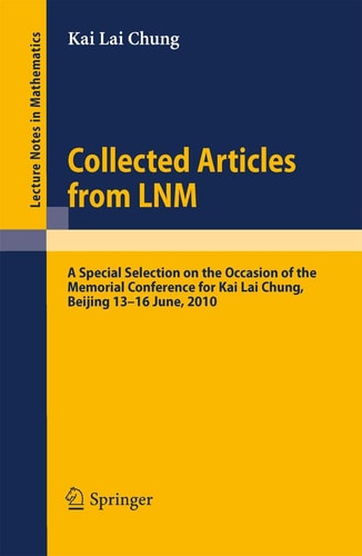 Collected Articles from LNM A Special Selection on the Occasion of the Memorial Conference for Kai Lai Chung, Beijing 13. - 16. June, 2010