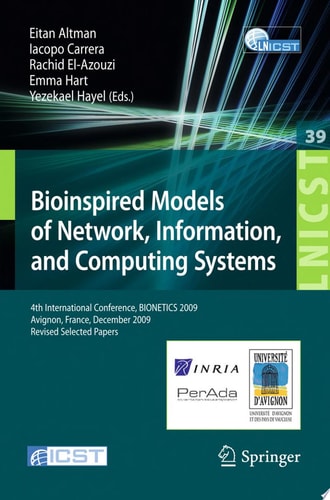 Bioinspired Models of Network, Information, and Computing Systems 4th International Conference, December 9-11, 2009, Revised Selected Papers
