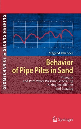 Behavior of Pipe Piles in Sand Plugging & Pore-Water Pressure Generation During Installation and Loading