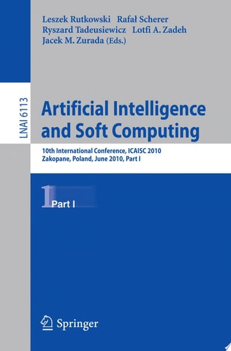 Artificial Intelligence and Soft Computing, Part I 10th International Conference, ICAISC 2010, Zakopane, Poland, June13-17, 2010