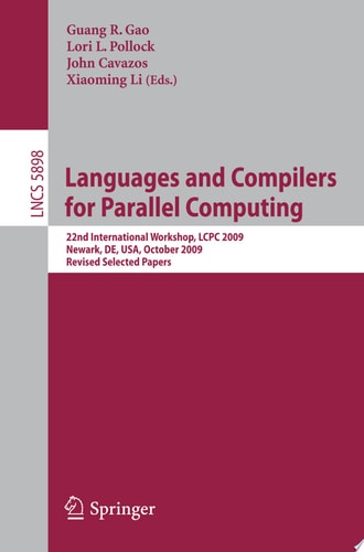 Languages and Compilers for Parallel Computing 22nd International Workshop, LCPC 2009, Newark, DE, USA, October 8-10, 2009, Revised Selected Papers