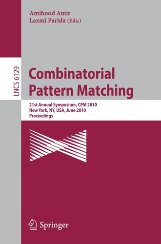 Combinatorial Pattern Matching 21st Annual Symposium, CPM 2010, New York, NY, USA, June 21-23, 2010, Proceedings,