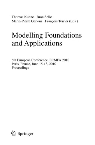 Modelling Foundations and Applications 6th European Conference, ECMFA 2010, Paris, France, June 15-18, 2010, Proceedings