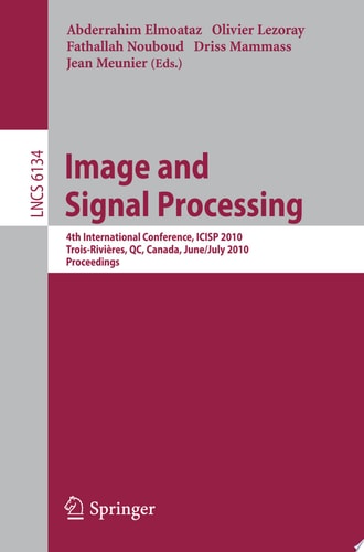 Image and Signal Processing 4th International Conference, ICISP 2010, Québec, Canada, June 30 - July 2, 2010. Proceedings